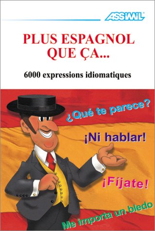 Plus espagnol que ça - les six mille et une expressions de l'espagnol parlé Books