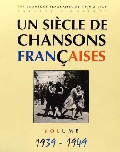 UN SIECLE DE CHANSONS FRANCAISES 1939-1949 --- CHANT, GUITARE OU PIANO: Volume 1939-1949 Sheet Music