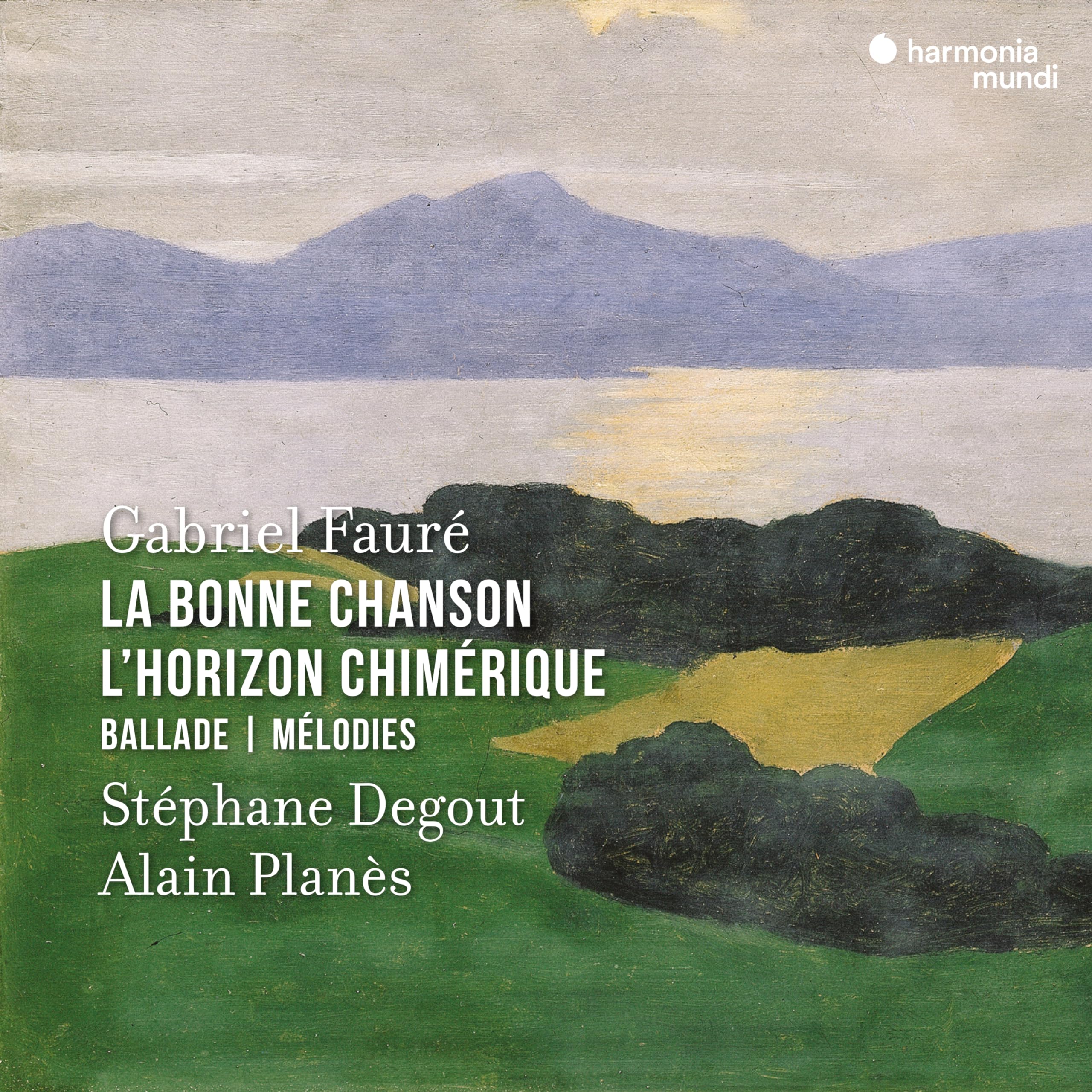 Fauré: la Bonne Chanson-l'Horizon Chimérique-Ballade-Mélodies cd
