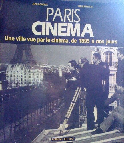Nadea paris cinema une ville par le cinema de 1895 a nos jours Books