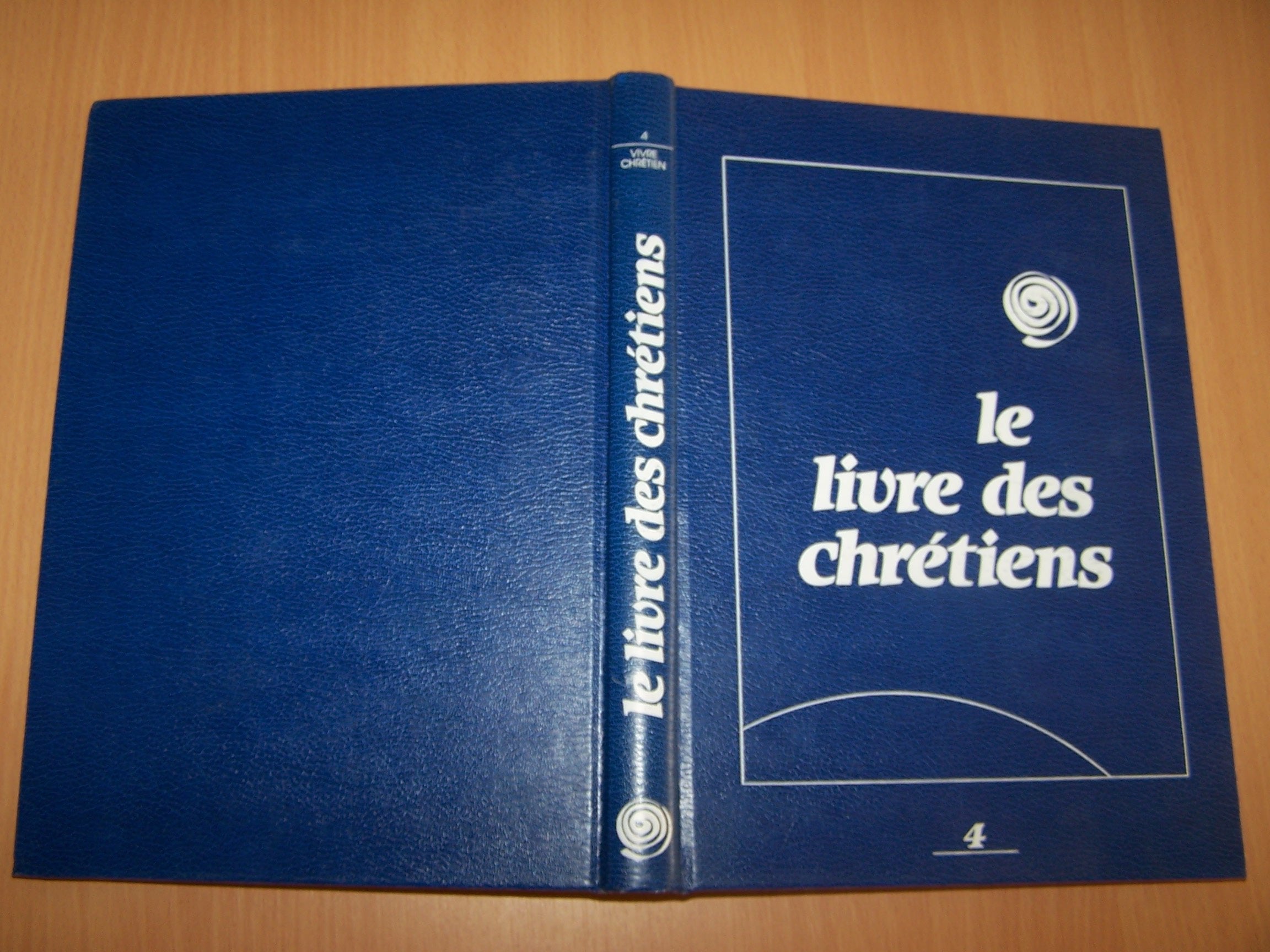 Le livre des chretiens - Volume 4 - Vivre Chretien book