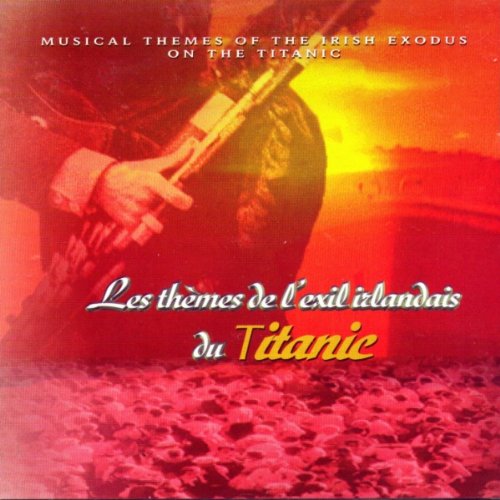 Les Themes De L'Exil Irlandais Du Titanic World Music