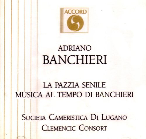 Banchieri: La Pazzia Senile, Musica Al Tempo di Banchieri cd