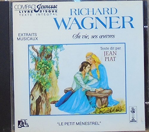 Wagner Sa Vie, Ses Oeuvres, Raconte Parjean Piat Children & Young People