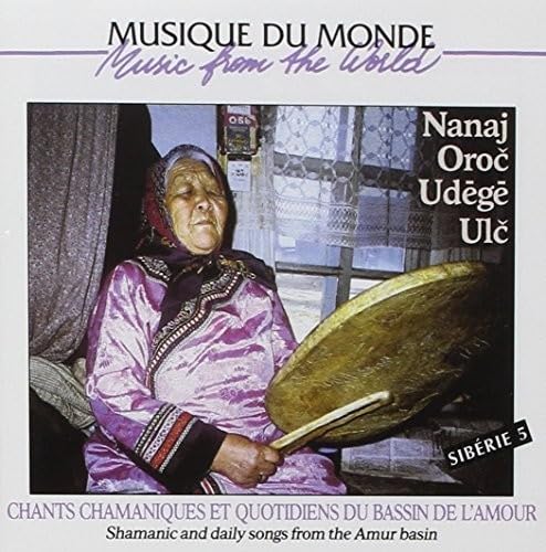 Nanaj Oroc - Siberie 5: Chants Chamaniques Et Qu World Music