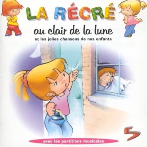 La Récré Vol. 5 : Au clair de la lune et les plus jolies chansons de nos enfants Children & Young People
