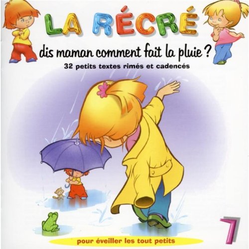 La Récré Vol. 7 : Dis maman comment on fait la pluie et les plus jolies chansons de nos enfants Children & Young People