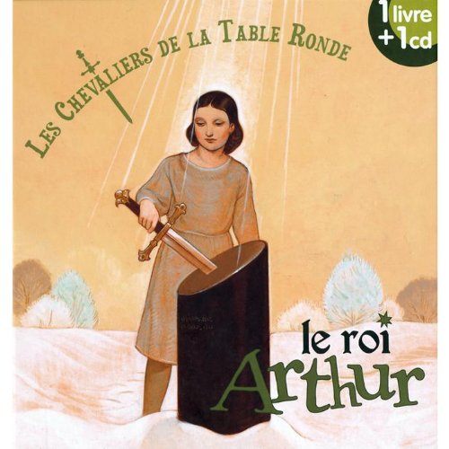 Les Chevaliers De La Table Ronde : Le Roi Arthur cd