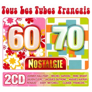 Tous Les Tubes Français 60-70 : Nostalgie cd