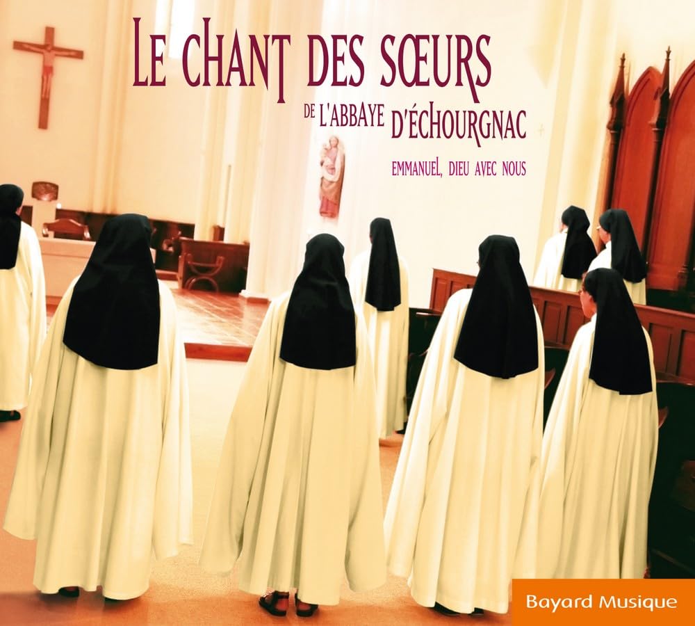Soeurs De L Abbaye D Echourgnac - Le Chant Des Soeurs De L Abbaye D E Classical
