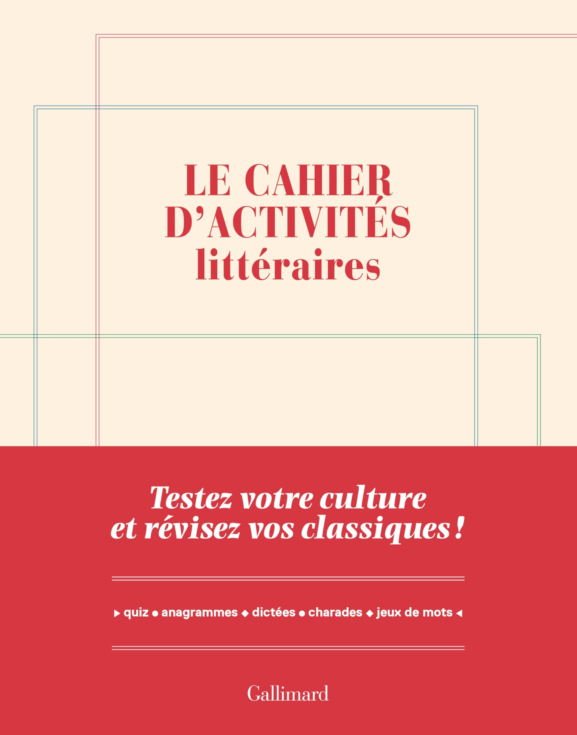 Le cahier d'activités littéraires: Testez votre culture et révisez vos classiques ! Learning & Reference