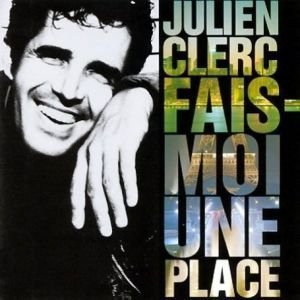 FAIS MOI UNE PLACE- MAXI SINGLE 3 Titres - Julien CLERC Music