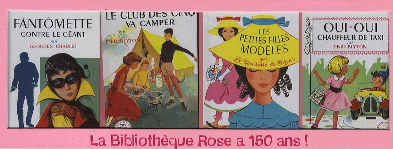 La Bibliothèque Rose a 150 ans !: Coffret anniversaire en 4 volumes : Fantômette contre le géant ; Le Club des cinq va camper ; Les petites filles modèles ; Oui-Oui chauffeur de taxi Books