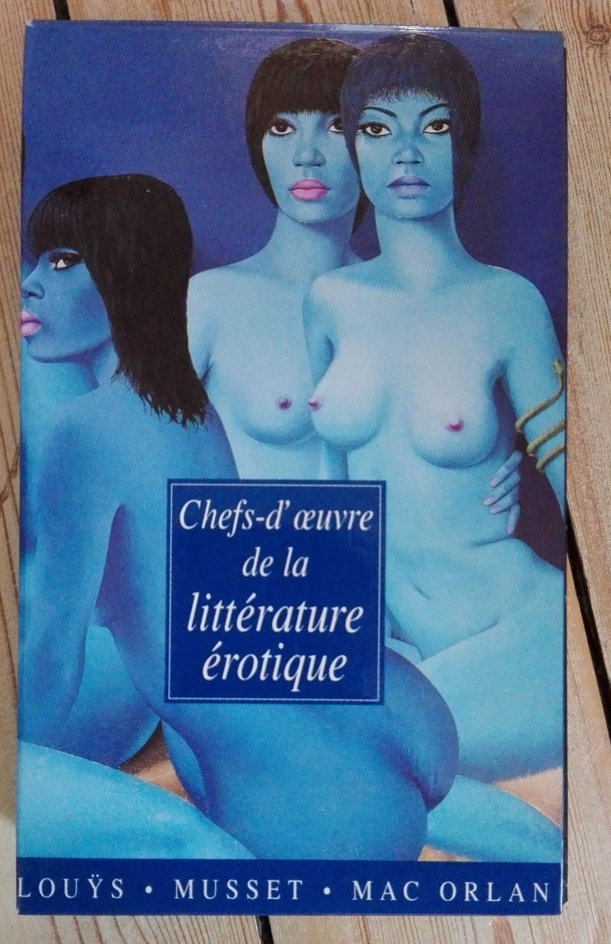 Chefs-d'oeuvre de la littérature érotique Coffret en 3 volumes : Trois filles de leur mère ; Douze douzains de dialogues ; Manuel de civilité pour les ... ; Mademoiselle de Mustelle et ses amies Eroticism