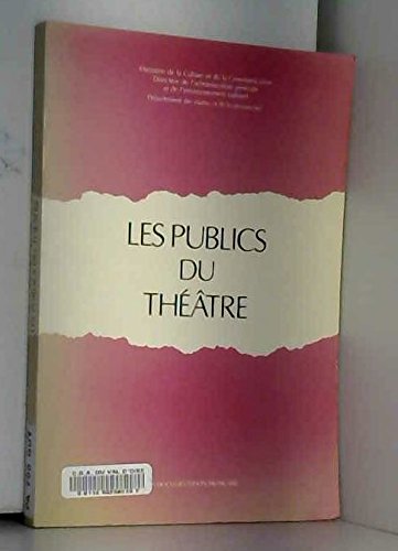 Les publics du theatre : frequentation et image du theatre dans la population française agee de 15 a Books