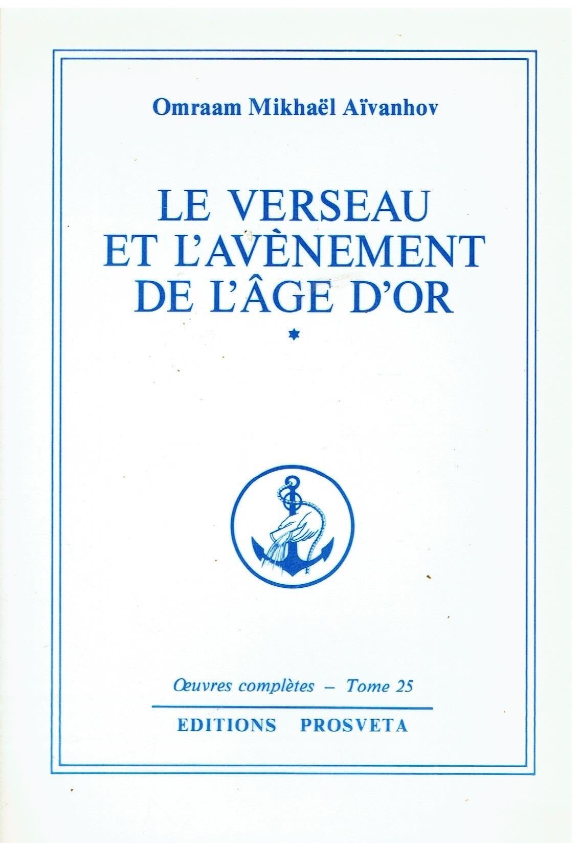LE VERSEAU ET L'AVENEMENT DE L'AGE D'OR - TOME 25 Religion & Esotericism