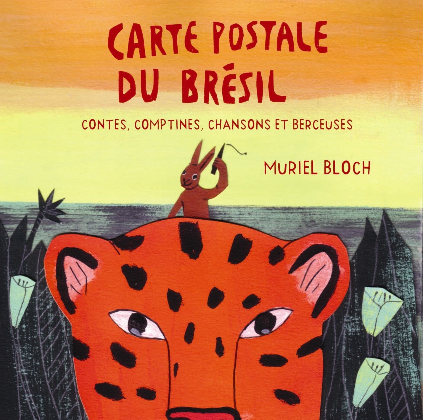 Carte Postale Du Bresil - Contes, Comptines, Chansons Et Berceuses cd