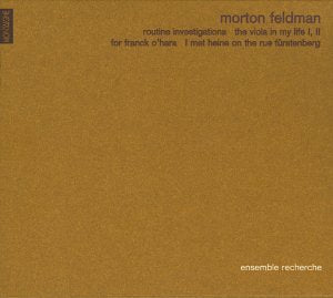 Morton Feldman: Routine Investigations / The Viola in my Life I & II / For Franck O'Hara / I met Heine on the Rue Fürstenberg Classical