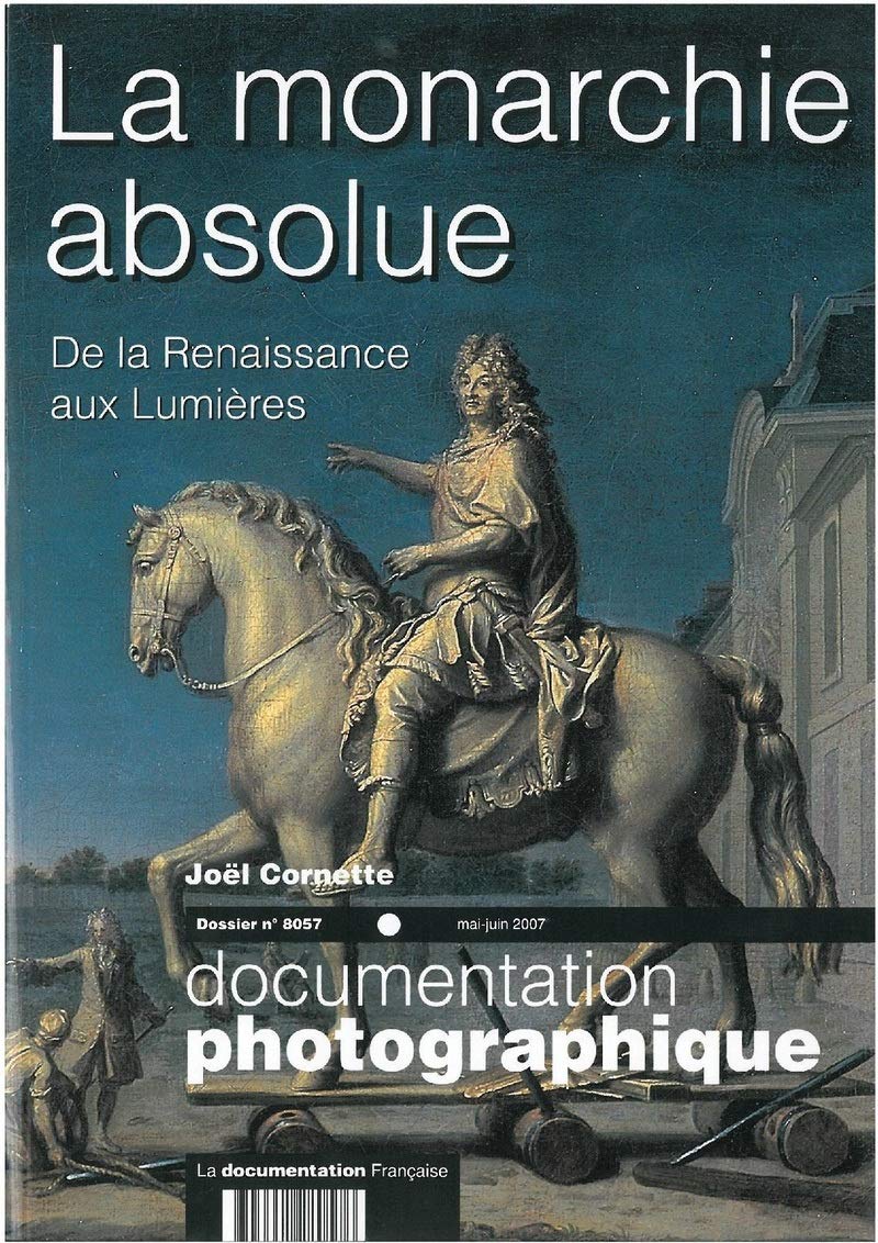 La Monarchie absolue - numéro 8057 mai-juin 2007 - de la renaissance aux lumières Social Sciences