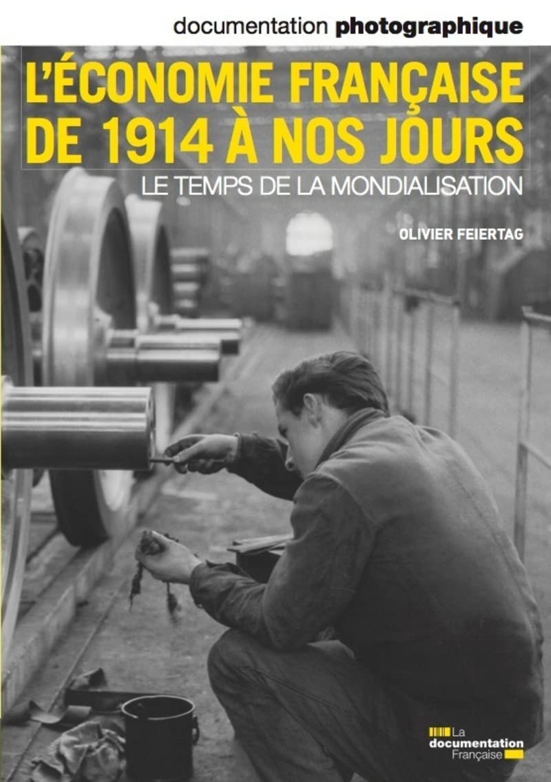 L'économie française de 1914 à nos jours. Le temps de la mondialisation (Documentation photographique n°8081 ) book
