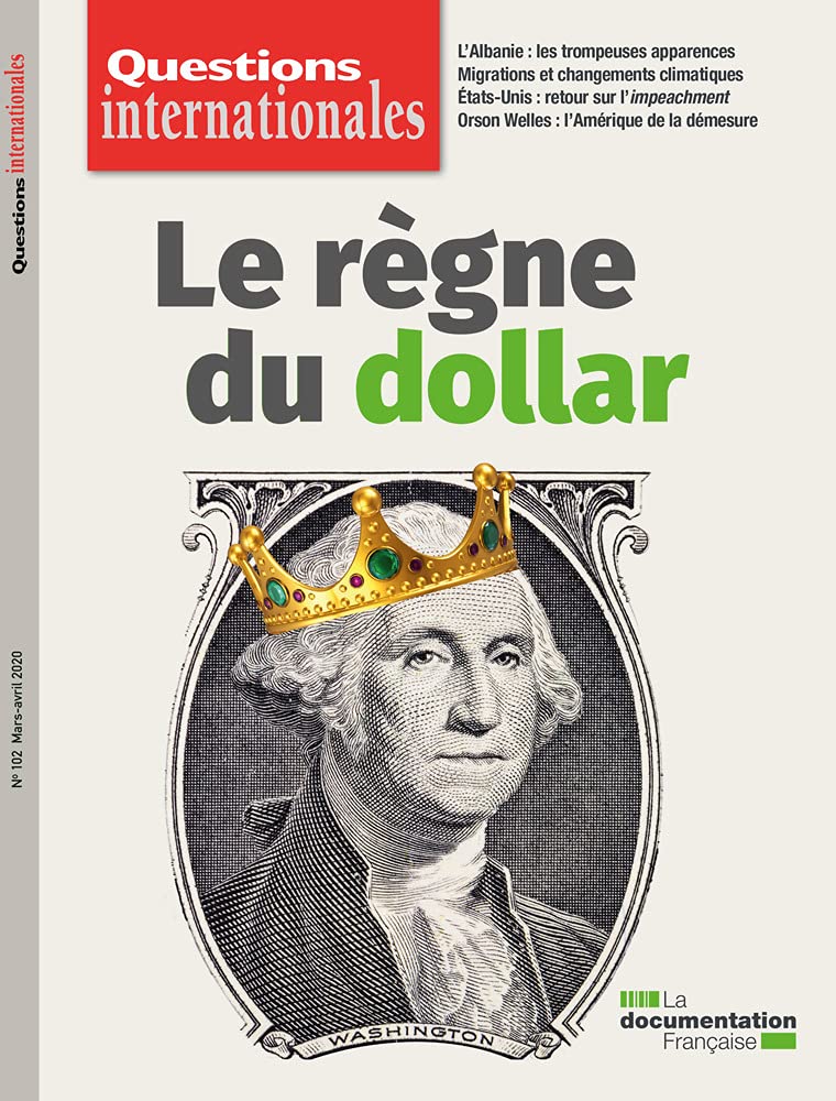 Le règne du dollar: Questions internationales juillet-août 2020 n°102 Business, Finance & Career