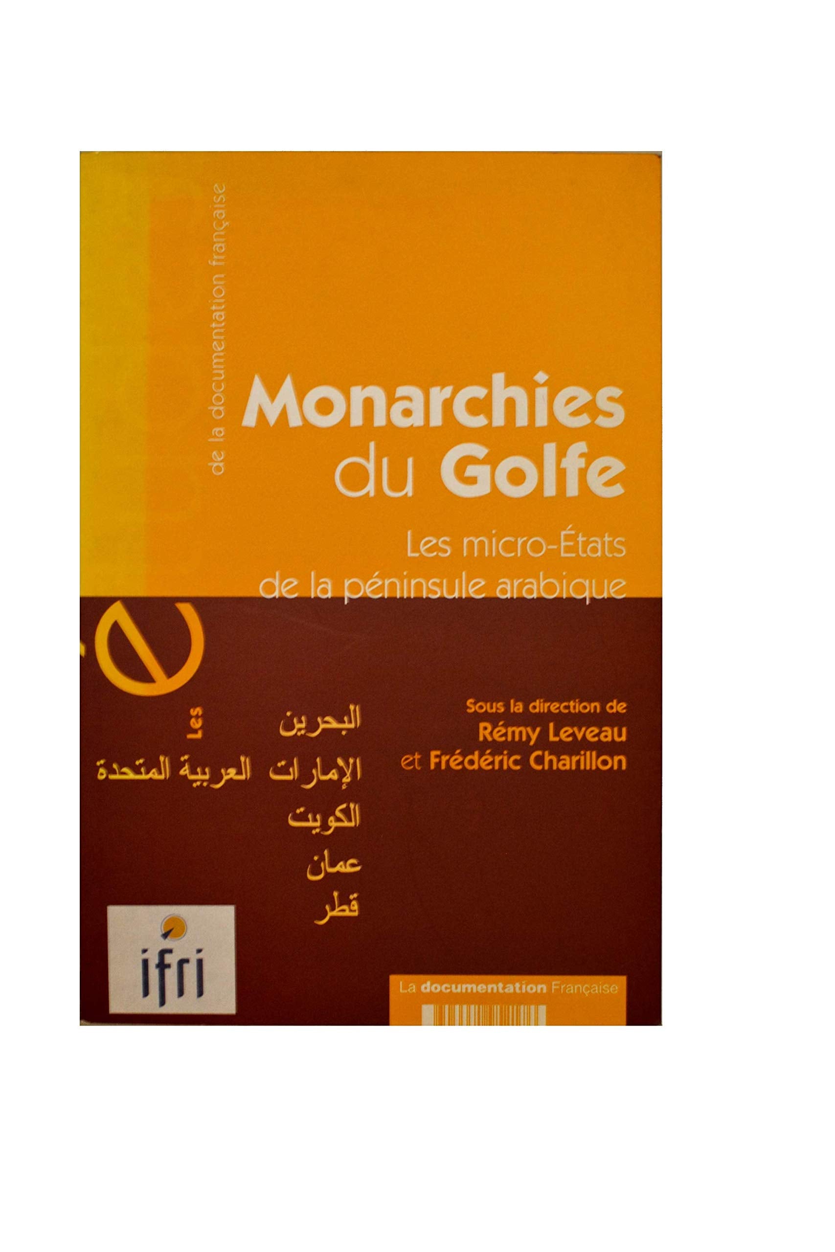 Monarchies du golfe - Les micro-états de la péninsule arabique: Les micro-Etats de la péninsule arabique Politics & History