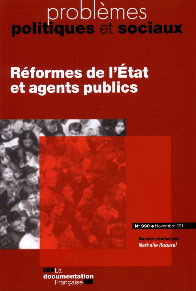Réforme de l'Etat et agents publics (Problèmes politiques et sociaux N.990 Novembre 2011) Books
