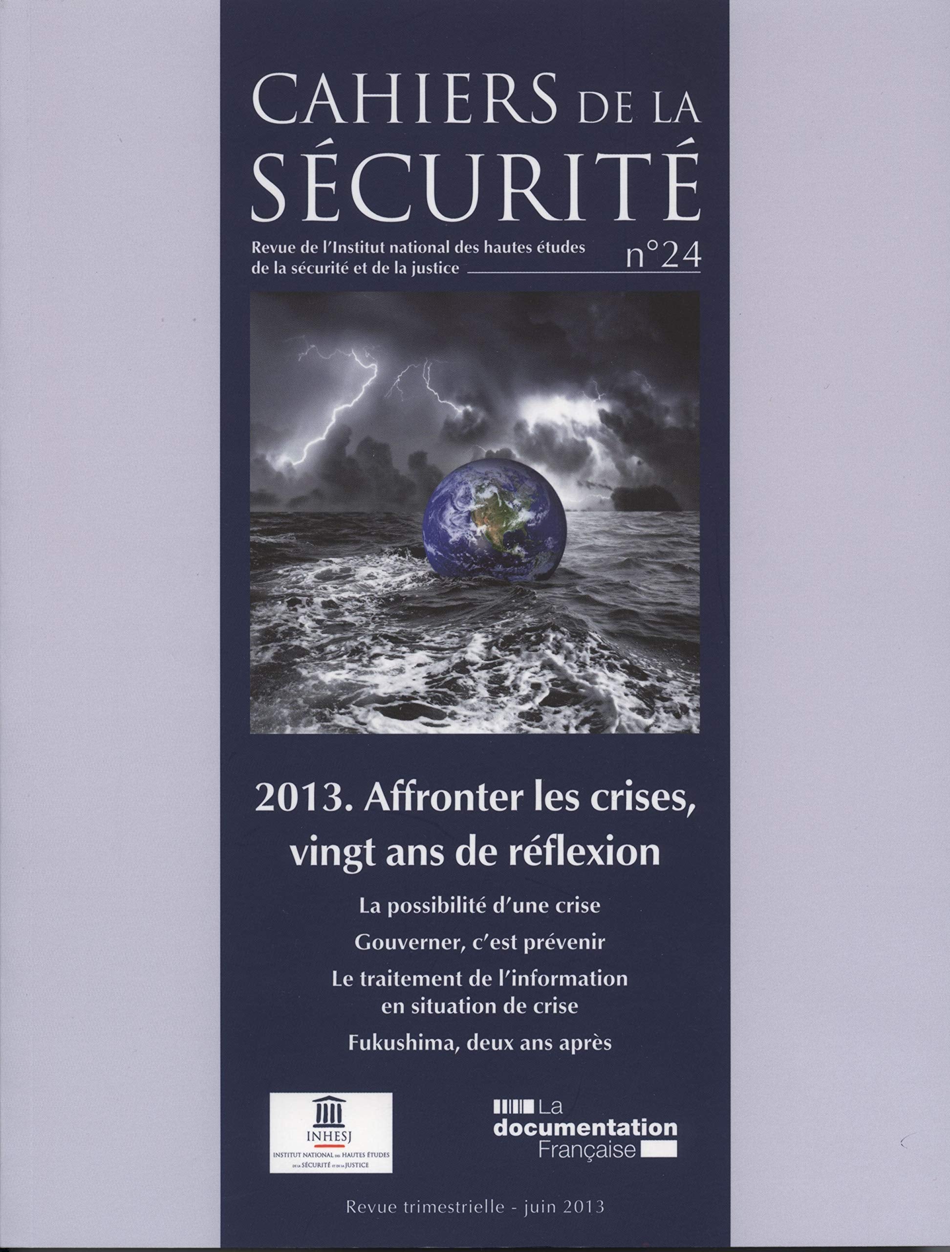Les cahiers de la sécurité, n° 24 : 2013, Affronter les crises, vingt ans de réflexion book