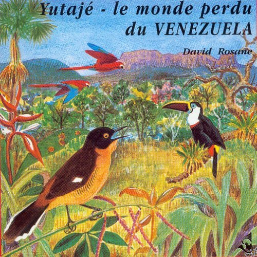 Le Monde Perdu du Venezuela Yutaje (Paysages Sonor Music