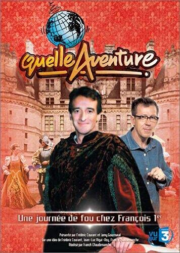Quelle aventure ! : une journée de fou chez François 1er Movies
