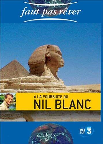 Faut pas rêver : A la poursuite du Nil blanc Films