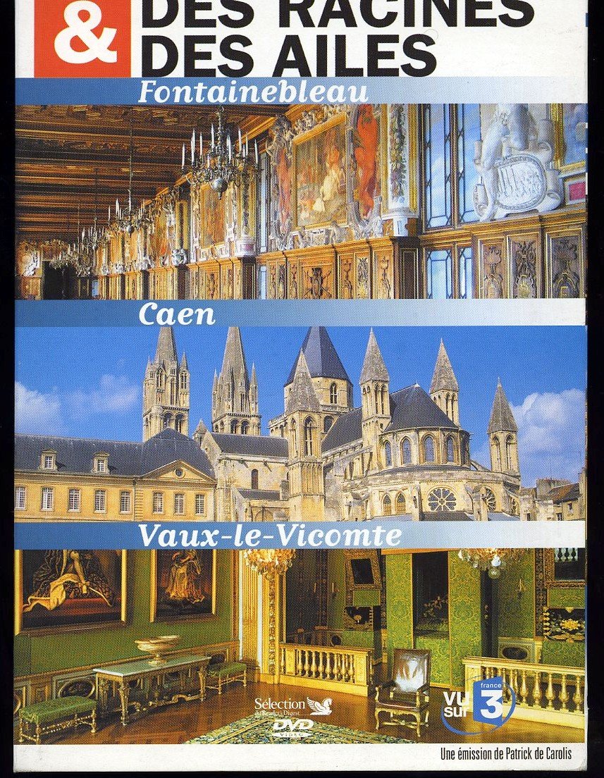 Des Racines Et Des Ailes : Fontainebleau // Caen // Vaux-Le-Vicompte cd