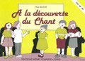 A la découverte du chant : Pour les niveaux éveil, IM1, IM2 book