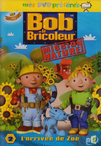 Bob le bricoleur, mission nature, vol. 2 : l'arrivee de zoe Films