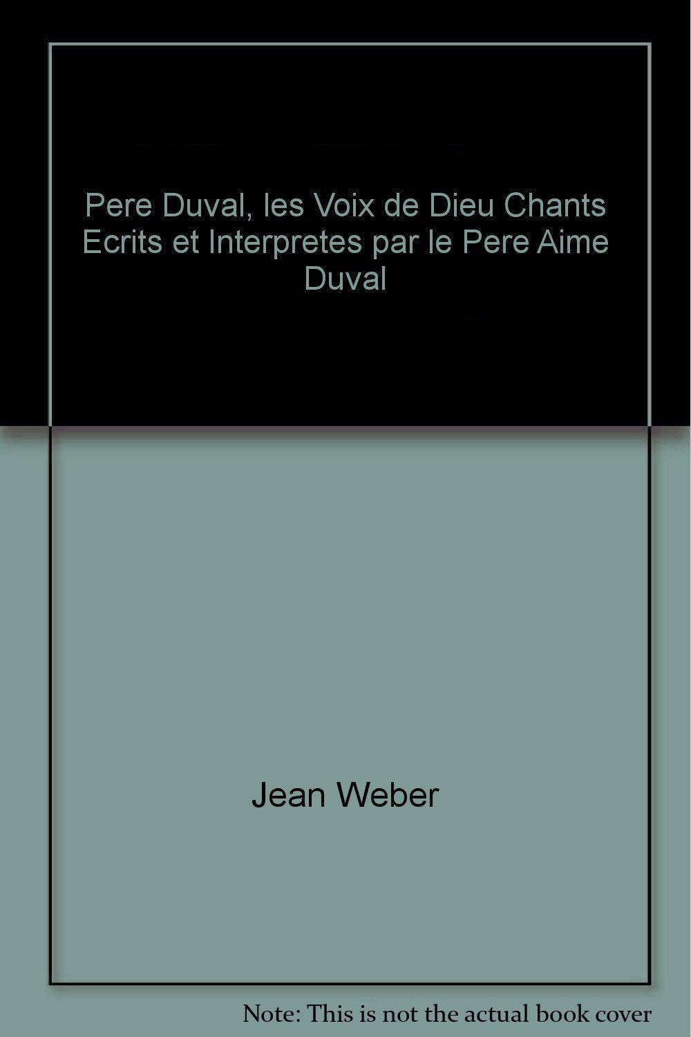 Pere Duval, les Voix de Dieu Chants Ecrits et Interpretes par le Pere Aime Duval book