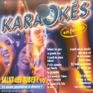 Karaokés en famille : Salut les tubes ! Vol. 10 cd