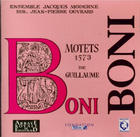 Motets 1573 de Guillaume BONI - Ensemble Jacques Moderne - Dir. Jean-Pierre Ouvrard CD Adda Music