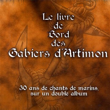 Le Livre De Bord Des Gabiers D'Artimon, 30 Ans De Chants De Marins Music