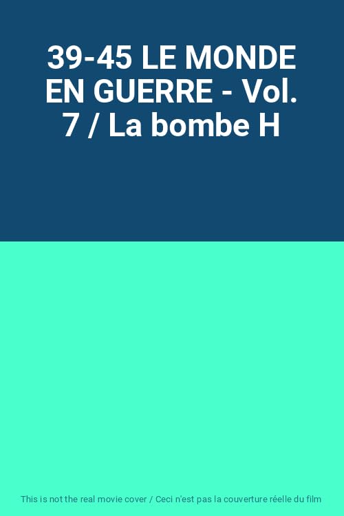 39-45 LE MONDE EN GUERRE - Vol. 7 / La bombe H dvd