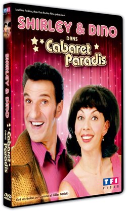Cabaret Paradis, le film de Shirley & Dino Films