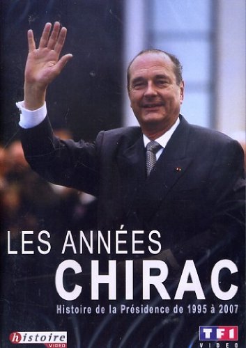 Les années chirac : histoire de la presidence de 1995 a 2007 Films