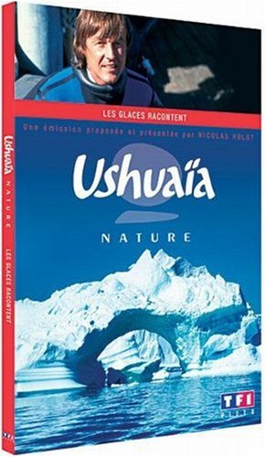 Ushuaïa nature : les glaces racontent Films