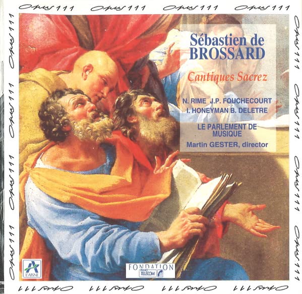 Brossard - Cantiques Sacrez / Rime · Fouchécourt · Honeyman · Deletré · Le Parlement de Musique · Gester Classical