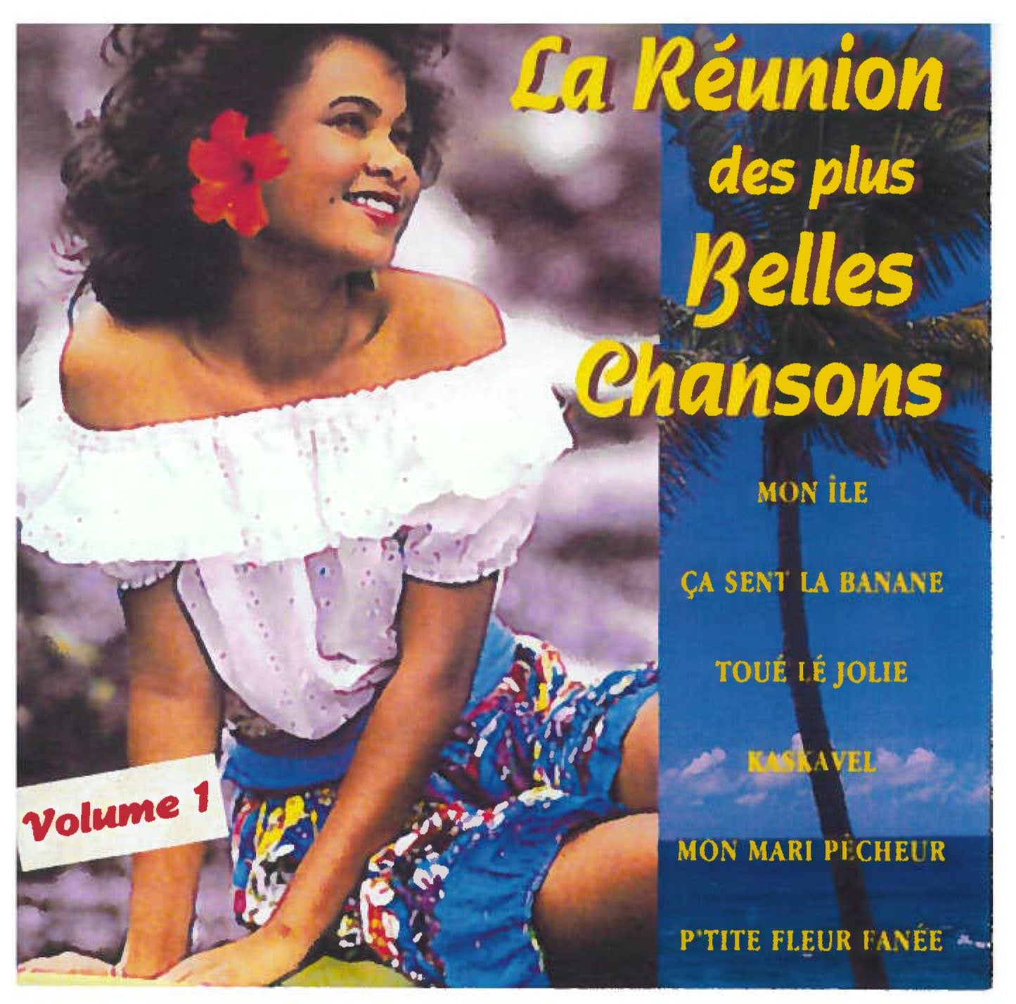 La Reunion des Plus Belles Chansons-Inclus Mon ile et P'tite flleur aimée World Music