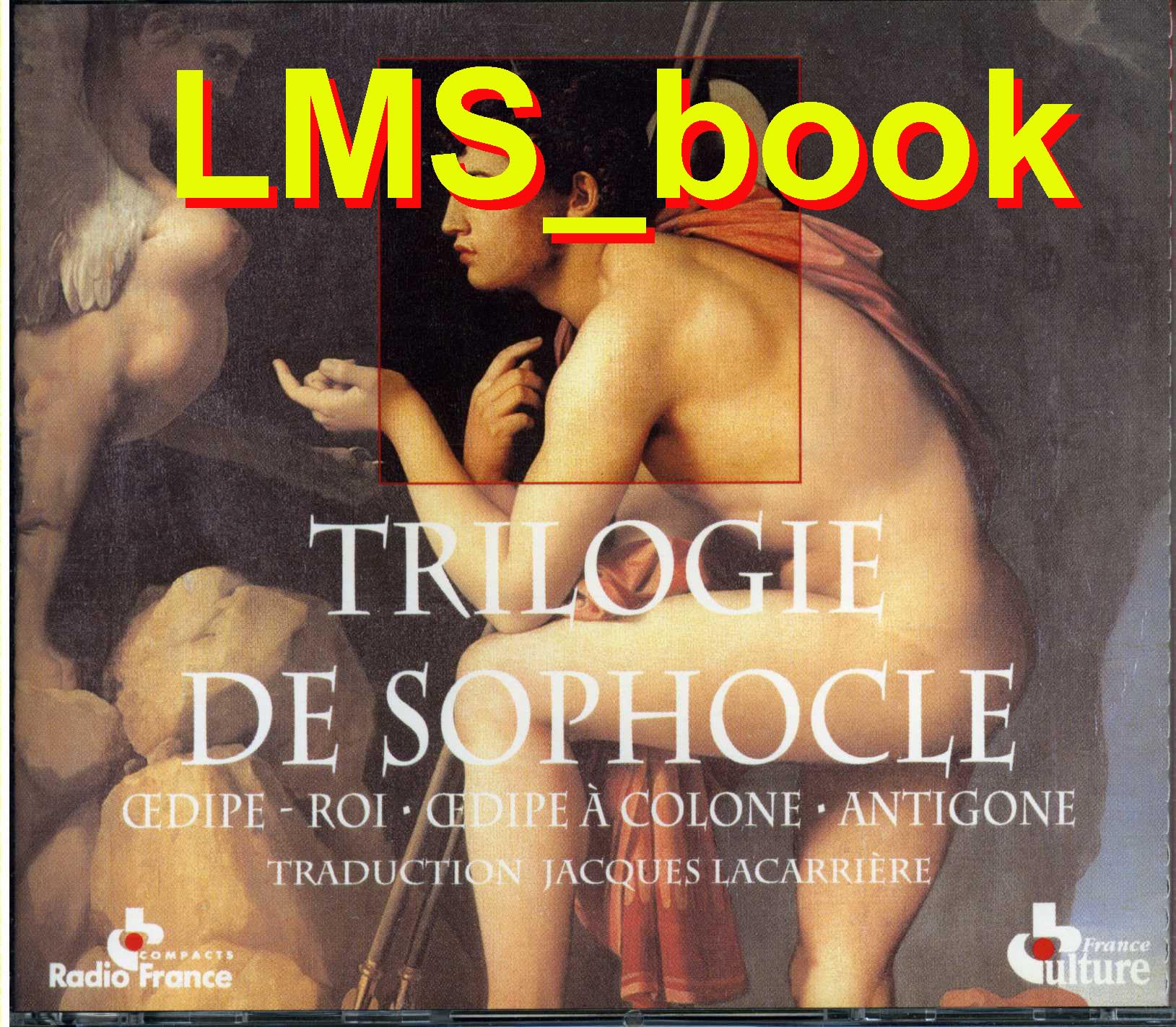 La Trilogie : Oedipe-Roi, Oedipea Colone, Antigone cd