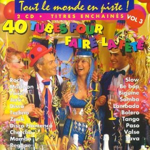 40 Tubes Pour Faire La Fete Vol 3 Dance & Electronic
