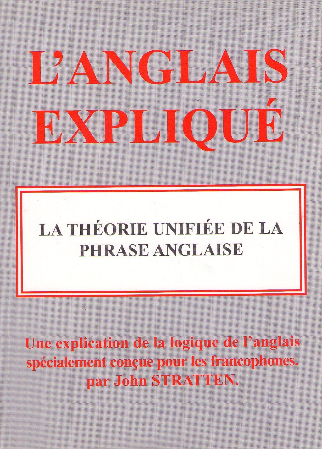 L'anglais expliqué - la théorie unifiée de la phrase anglaise book