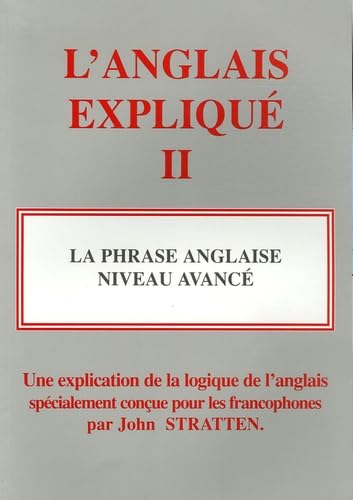 L'anglais expliqué: Tome 2, La phrase anglaise, Niveau avancé book