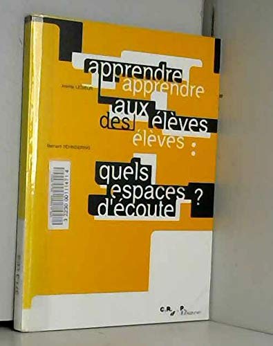 Apprendre aux eleves apprendre des eleves quels espaces d écoute Books