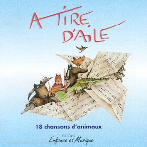 A Tire D'Aile : 18 Chansons D'Animaux Children & Young People